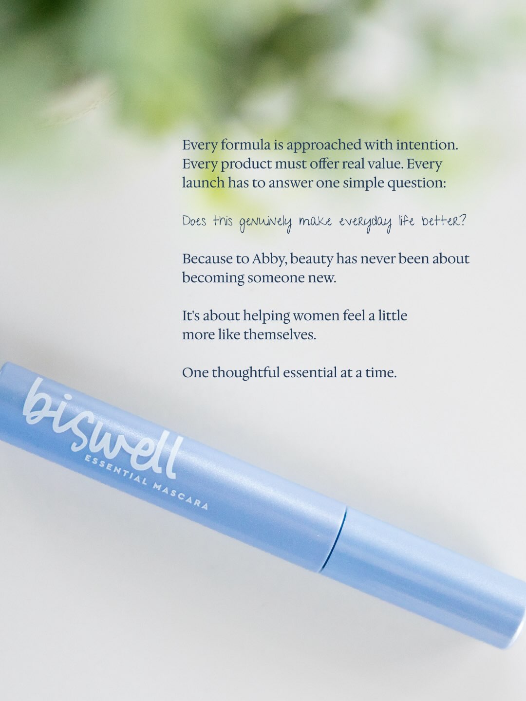 Every formula is approached with intention. Every product must offer real value. Every launch has to answer one simple question: does this genuinely make everyday life better? Because to Abby, beauty has never been about becoming someone new. It’s about helping women feel a little more like themselves. One thoughtful essential at a time.